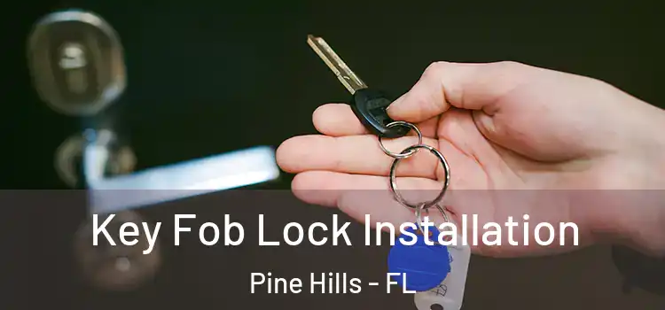 Key Fob Lock Installation Pine Hills - FL